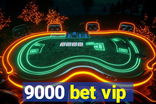 9000 bet vip